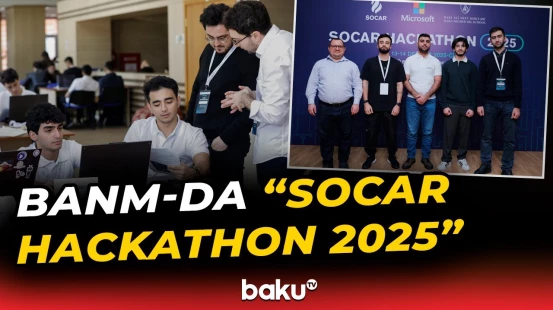 Bakı Ali Neft Məktəbində "SOCAR Hackathon 2025" tədbiri keçirildi - Baku TV