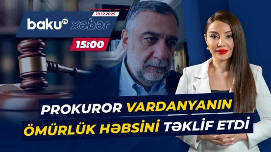 Ruben Vardanyanın cinayət işi üzrə məhkəmə prosesi davam etdirilib - Baku TV CANLI