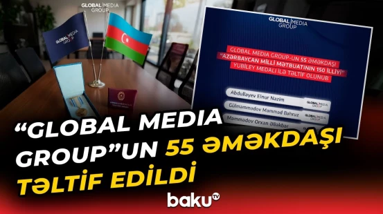 “Global Media Group”un 55 əməkdaşı yüksək mükafata layiq görüldü - Baku TV