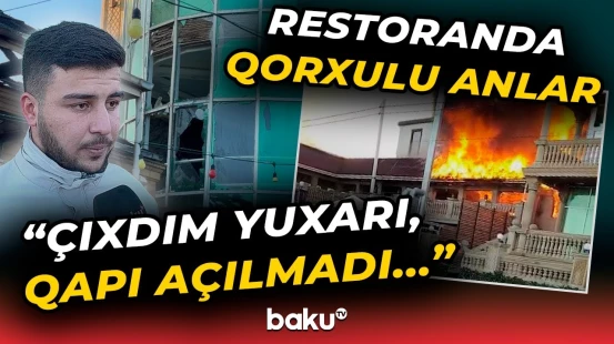 Dəhşət yaşayan hadisə şahidləri danışdı | Sumqayıtda restoranı alov bürüdü - Baku TV