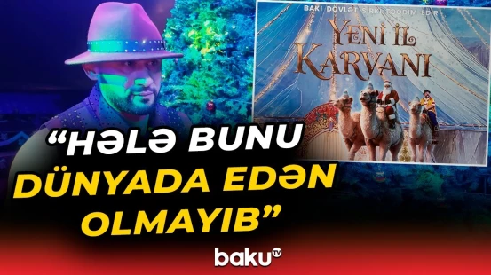 "Yeni il karvanı" sirk şousu | Bakı Dövlət sirkinin möhtəşəm təqdimatı - Baku TV