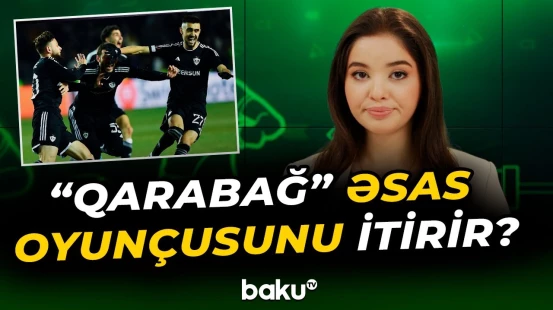 “Qarabağ”da ulduz futbolçunun gedişi gündəmdə - Baku TV