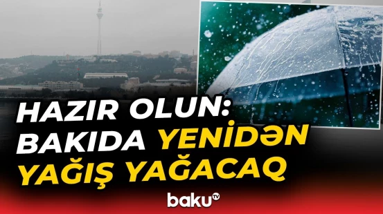 Azərbaycanda hava necə olacaq? | Dövlət Xidmətindən açıqlama - Baku TV