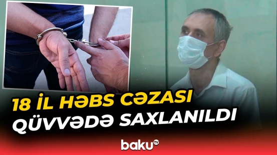 10 yaşlı Nərmini qətlə yetirməkdə təqsirləndirilən İlkin Süleymanovla bağlı qərar - Baku TV