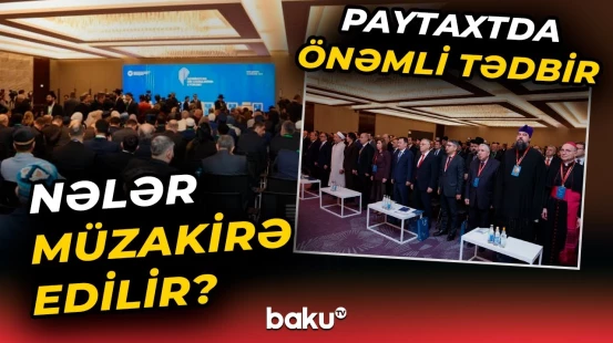 Bakıda Azərbaycan Din Xadimlərinin II Forumu öz işinə başladı - Baku TV