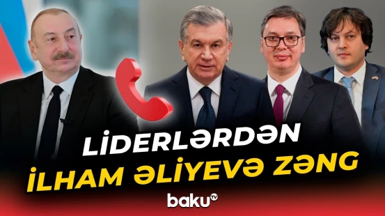 Mirziyoyev, Vuçiç və Kobaxidzenin İlham Əliyevə zəngi ilə bağlı detallar - Baku TV