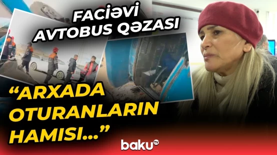 “Tanıdığımız adamlardır, hadisə elə olub ki...” - Qaradağdakı qəza faciəyə səbəb oldu - Baku TV