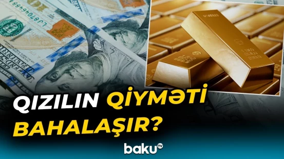 Qızılın qiymətini artıran meyarlar | Ekspertlər nələri açıqladı? - Baku TV