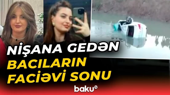 Biləsuvarda dəhşətli qəza | Ölənlərlə bağlı təcili açıqlama - Baku TV