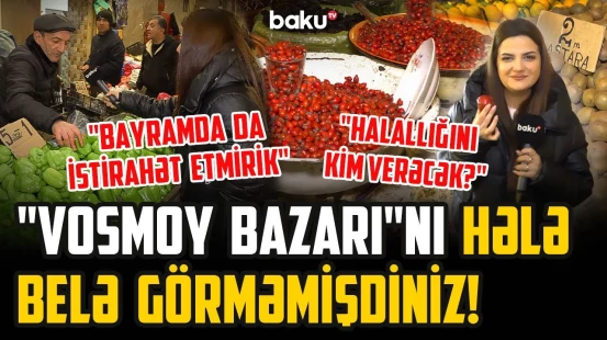Arzu Kəlbi “Vosmoy bazarı”nda | Bazar əhli Yeni ilə necə hazırlaşır? | ARZUNUN VAXTI