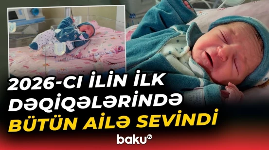 2026-cı ilin ilk qız övladı bu rayonda dünyaya göz açdı - Baku TV