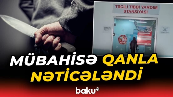Cəlilabadda gənclər arasında mübahisə | 17 yaşlı yeniyetmə bıçaqlandı - Baku TV