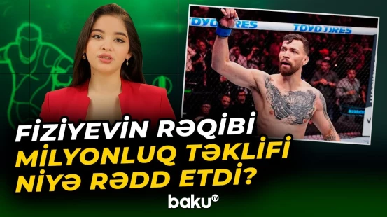 Puldan imtina etdi, prinsipindən dönmədi | Fiziyevin rəqibindən şok qərar - Baku TV
