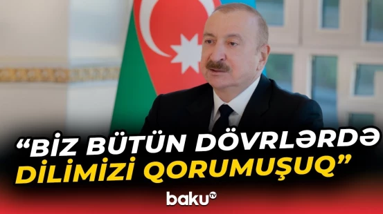 “Həmin psixologiyanın fəsadları bu gün də var” | Prezidentdən Azərbaycan dili barədə açıqlama