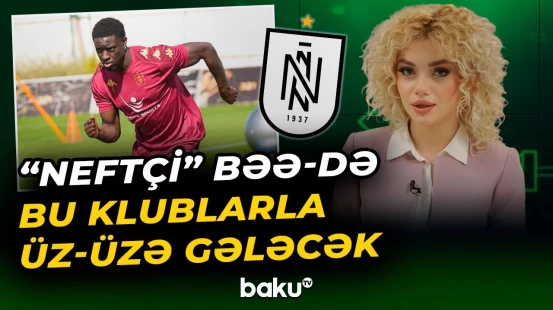 "Neftçi" Əbu-Dabidə ilk məşqinə çıxdı | Keçiriləcək matçlarla bağlı məlumat - Baku TV