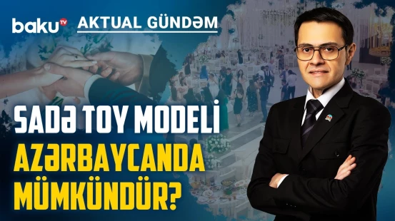 Toy milli kimliyin ifadəsidir, yoxsa status nümayişi? - AKTUAL GÜNDƏM
