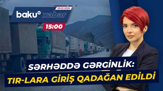 Gürcüstan-Ermənistan sərhədində yol niyə bağlandı? - Baku TV CANLI