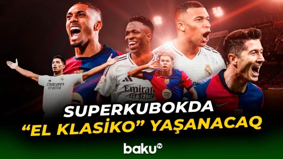 "Real Madrid" və "Barcelona" daha bir kubok uğrunda qarşı-qarşıya - Baku TV