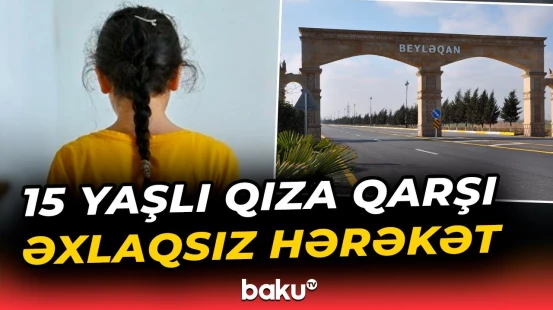Beyləqanda azyaşlıya qarşı əxlaqsız hərəkət edən şəxslər saxlanıldı - Baku TV