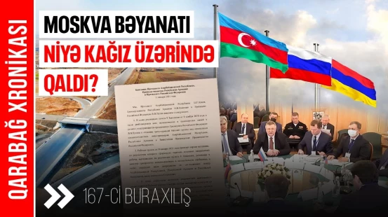 Moskva bəyanatı: yerinə yetirilməyən vədlər, ziddiyyətlər və dəyişən reallıqlar | QARABAĞ XRONİKASI
