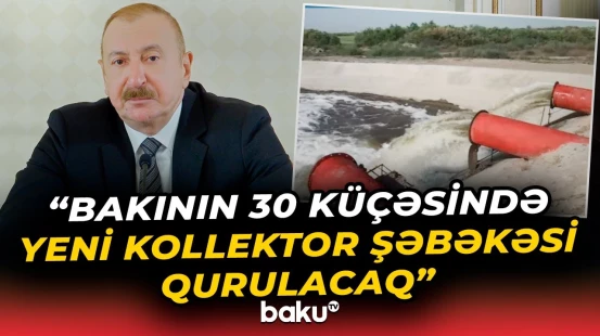 Prezident yağışların yaratdığı problemlərə diqqəti yönəltdi - Baku TV
