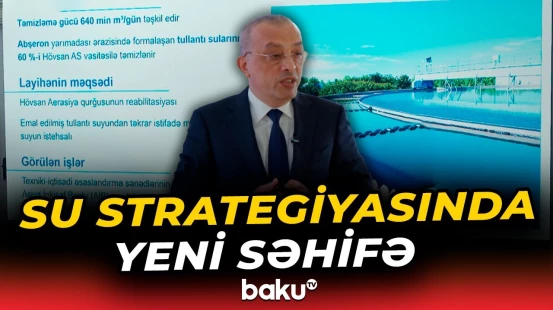 Dəniz suyunun duzsuzlaşdırılması üzrə meqalayihə icra olunur - Baku TV