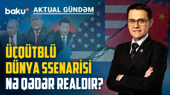ABŞ, Çin və Rusiya arasında yeni nüfuz döyüşü başlayıb? - AKTUAL GÜNDƏM