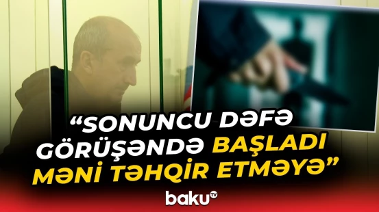 "Qərbi azərbaycanlıları söydü..." I Qadına 23 bıçaq zərbəsi vuran şəxs - Baku TV