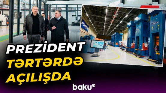 Prezident Tərtər elektromexanika zavodunun yenidənqurmadan sonra açılışında iştirak edib - Baku TV