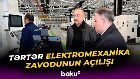 Prezident Tərtər elektromexanika zavodunun yenidənqurmadan sonra açılışında iştirak edib - Baku TV