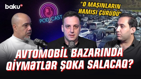 "Keyfiyyətdən kəsirlər" | Avtomobil bazarında hansı dəyişikliklər olacaq? - NECƏ OLMALIDIR?