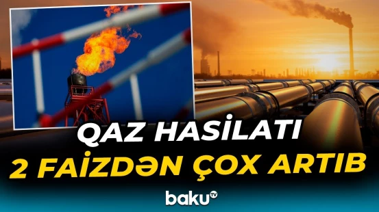 Ötən il Azərbaycanda nə qədər təbii qaz hasil edilib? - Baku TV
