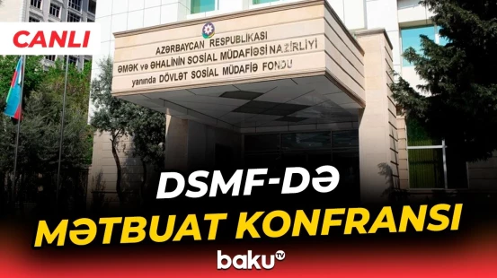 DSMF-də 2025-ci ilin yekunlarına dair mətbuat konfransı - Baku TV CANLI