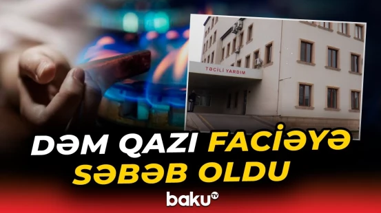 Gəncədə dəhşətə gətirən hadisə | "Səssiz qatil" ölümə səbəb oldu - Baku TV