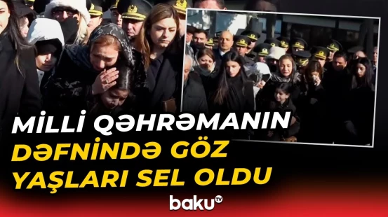 Milli Qəhrəman Şahin Tağıyev dəfn edildi | Mərasimdə kədərli anlar - Baku TV