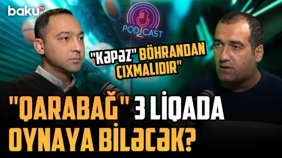 Ölkə çempionatı davam edir | "Qarabağ", "Sabah" və "Kəpəz" müzakirə olundu - İDMANDA NƏ BAŞ VERİR?