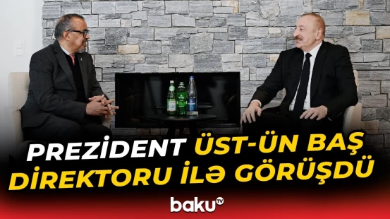 İlham Əliyev ÜST-ün Baş direktoru ilə hansı məsələlərdən danışdı? - Baku TV