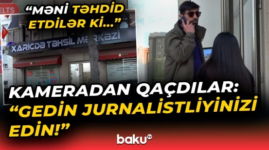 "Çəkmə, yığışdır kameranı!" - Xaricdə təhsil mərkəzi tələbənin başına oyun açıb? - Baku TV