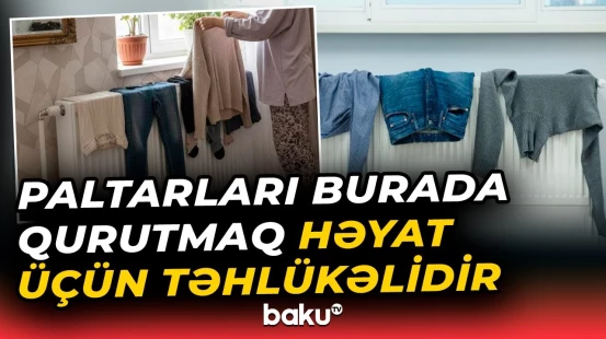Radiatorun üstündə niyə paltar qurutmaq olmaz? - Baku TV