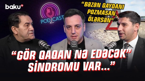 "3 dəfə qaydanı pozmusansa, normal adam deyilsən" - Sürücülər nələri səhv edir? - NECƏ OLMALIDIR?