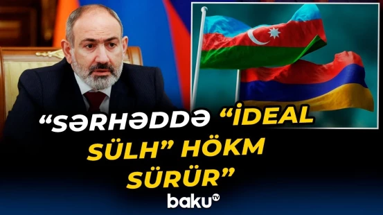 Paşinyan Azərbaycan-Ermənistan münasibətlərindən danışdı - Baku TV