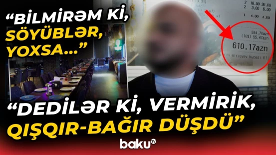 Hesaba görə restoranda aləmi bir-birinə qatdılar | "Bir sifariş verirsən, ikisini yazır" - Baku TV