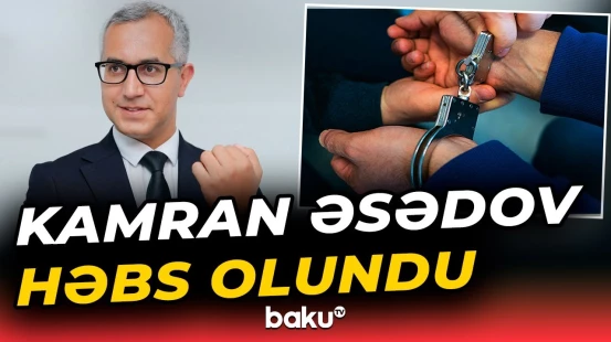 Məhkəmə təhsil eksperti Kamran Əsədov barədə qərar qəbul etdi - Baku TV
