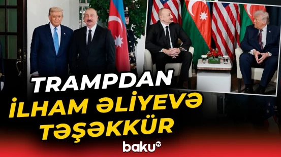 ABŞ Prezidenti Donald Tramp İlham Əliyevə təşəkkür edib - Baku TV