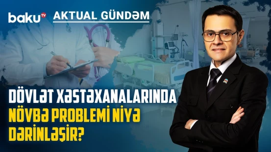 Dövlət səhiyyəsi həkimsiz qalmaq təhlükəsi ilə üz-üzədir? - AKTUAL GÜNDƏM