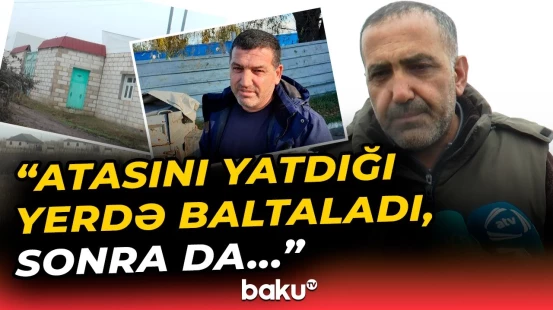 Şəmkirdə qandonduran ailə faciəsi | "Deyib, ata, icazə ver, onlarla gedim" - Baku TV