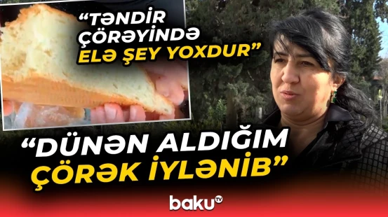 "Çörəkdə bunlar varsa, qətiyyən yemək olmaz" | Mütəxəssisdən xəbərdarlıq - Baku TV