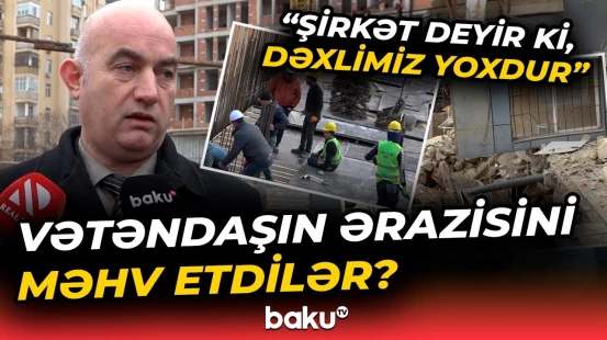 Tikinti şirkəti ilə vətəndaş arasında qalmaqal | "Xəbərdarlıq da etmədilər ki..." - Baku TV