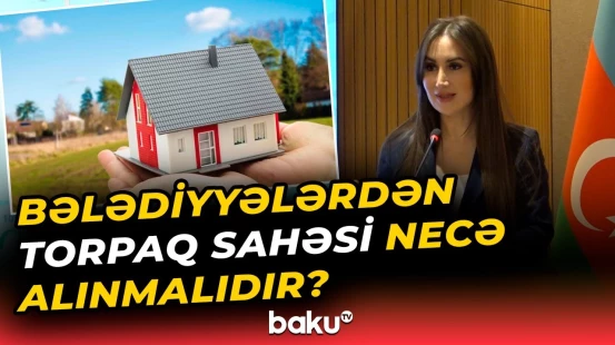 "Bu şəxslərə satış hərracdan kənar aparılır" | Bələdiyyələr və satışla bağlı açıqlama - Baku TV
