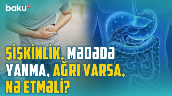 Mədə-bağırsaq problemləri nə zaman təhlükəlidir? - Qastritin yaranma səbəbi | BAKU MED